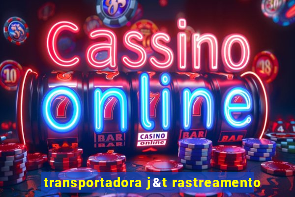 transportadora j&t rastreamento